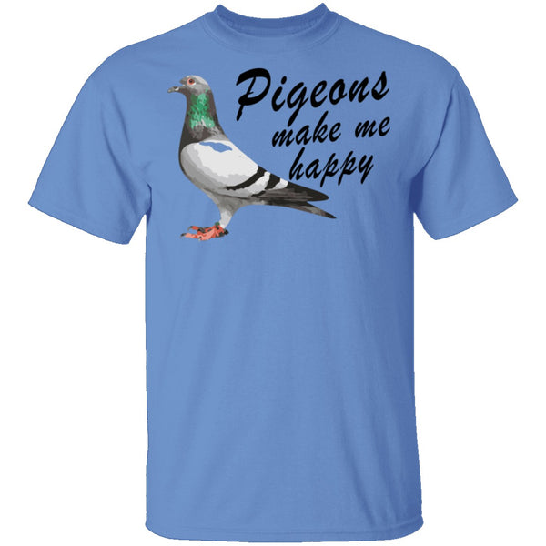 Pigeons Make Me Happy T-Shirt CustomCat