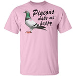 Pigeons Make Me Happy T-Shirt CustomCat