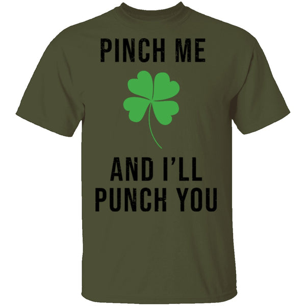 Pinch Me And I'll Punch You T-Shirt CustomCat
