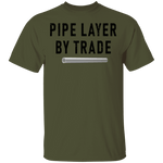 Pipe Layer By Trade T-Shirt CustomCat