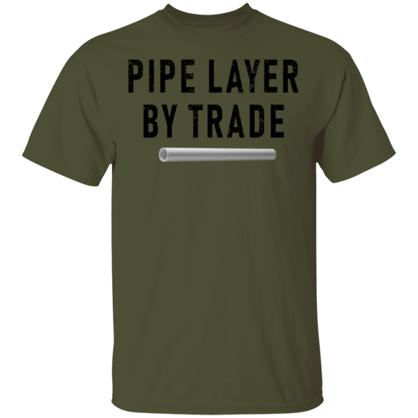 Pipe Layer By Trade T-Shirt CustomCat