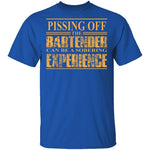 Pissing Off The Bartender T-Shirt CustomCat