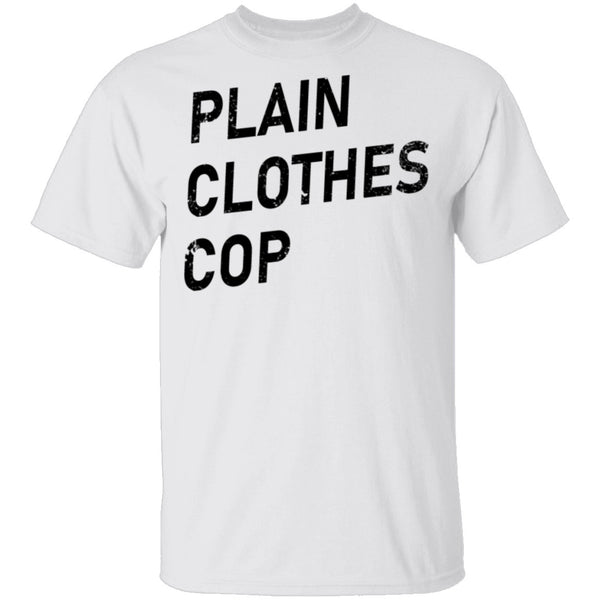Plain Clothes Cop T-Shirt CustomCat