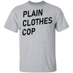 Plain Clothes Cop T-Shirt CustomCat