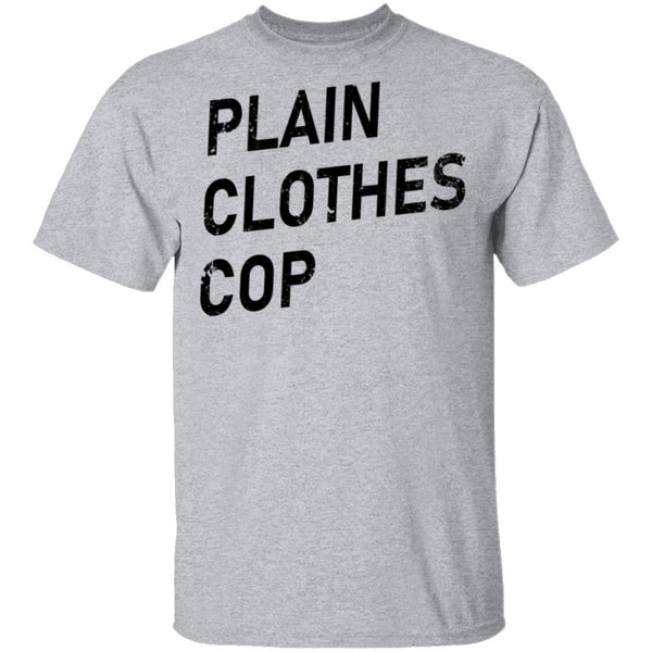Plain Clothes Cop T-Shirt CustomCat