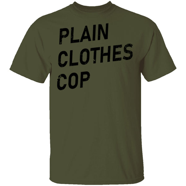 Plain Clothes Cop T-Shirt CustomCat
