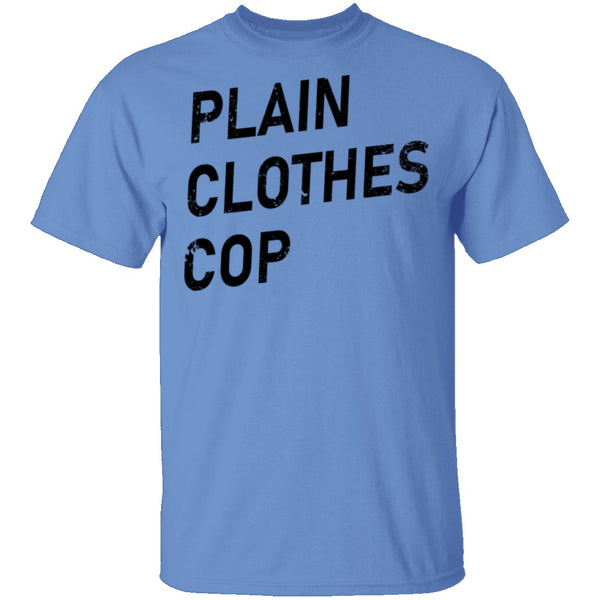Plain Clothes Cop T-Shirt CustomCat