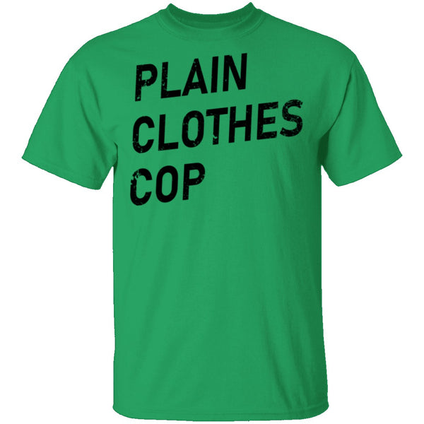 Plain Clothes Cop T-Shirt CustomCat