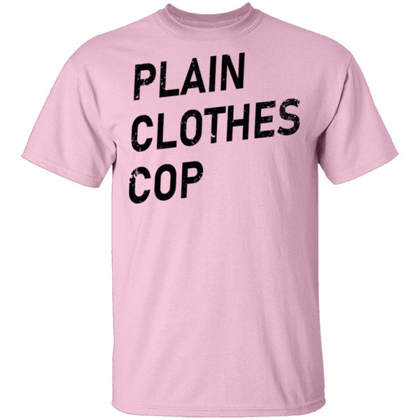 Plain Clothes Cop T-Shirt CustomCat