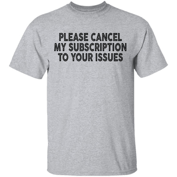Please Chack My Subscription To Your Issues T-Shirt CustomCat