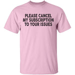 Please Chack My Subscription To Your Issues T-Shirt CustomCat