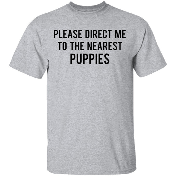 Please Direct Me to the Nearest Puppies T-Shirt CustomCat