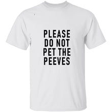Please Do Not Pet The Peeves T-Shirt