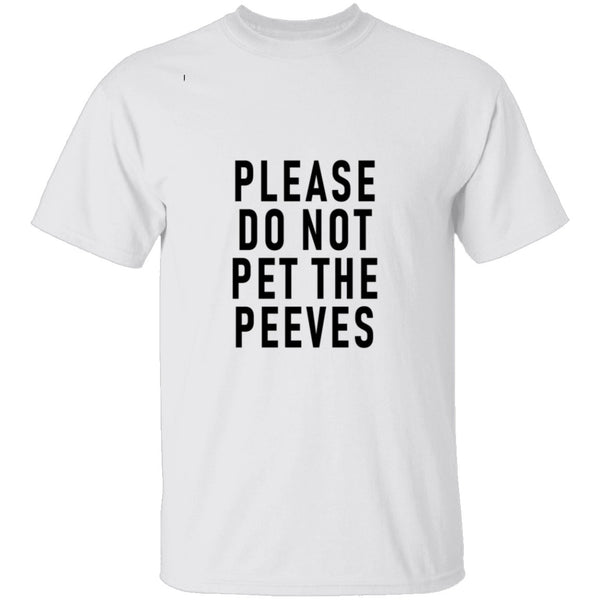 Please Do Not Pet The Peeves T-Shirt CustomCat