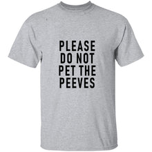 Please Do Not Pet The Peeves T-Shirt