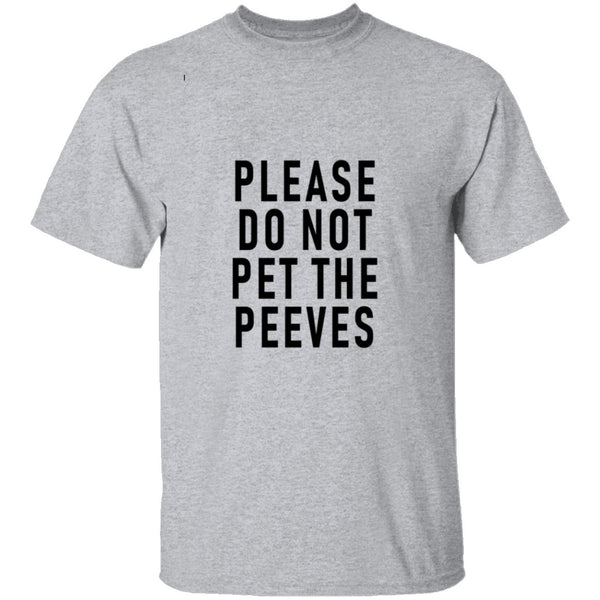 Please Do Not Pet The Peeves T-Shirt CustomCat