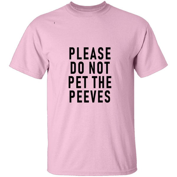 Please Do Not Pet The Peeves T-Shirt CustomCat