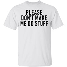 Please Don't Make Me Do Stuff T-Shirt