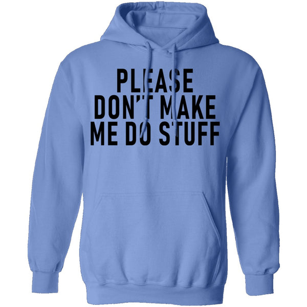 Please Don't Make Me Do Stuff T-Shirt CustomCat