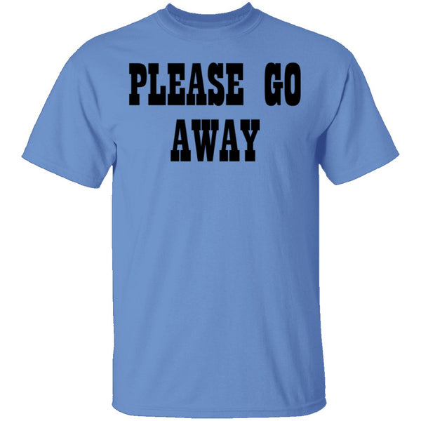 Please Go Away T-Shirt CustomCat