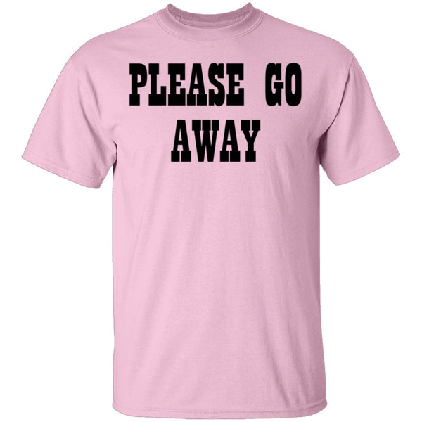 Please Go Away T-Shirt CustomCat
