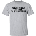 Please Kindly Go Away I'm Introverting T-Shirt CustomCat