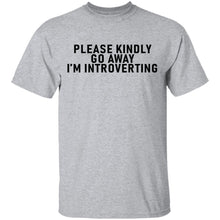 Please Kindly Go Away I'm Introverting T-Shirt