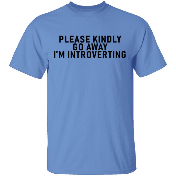 Please Kindly Go Away I'm Introverting T-Shirt CustomCat