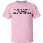 Please Kindly Go Away I'm Introverting T-Shirt CustomCat