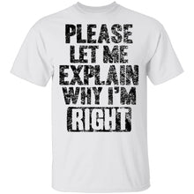 Please Let Me Explain Why I'm Right T-Shirt