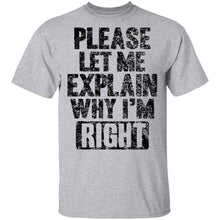 Please Let Me Explain Why I'm Right T-Shirt