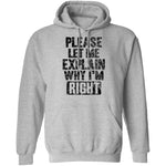 Please Let Me Explain Why I'm Right T-Shirt CustomCat