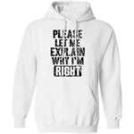 Please Let Me Explain Why I'm Right T-Shirt CustomCat