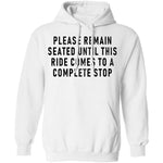 Please Remain Seated Until This RIde Comes To A Complete Stop T-Shirt CustomCat
