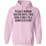 Please Remain Seated Until This RIde Comes To A Complete Stop T-Shirt CustomCat