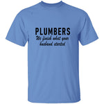 Plumbers We Finish What Your Husband Started T-Shirt CustomCat