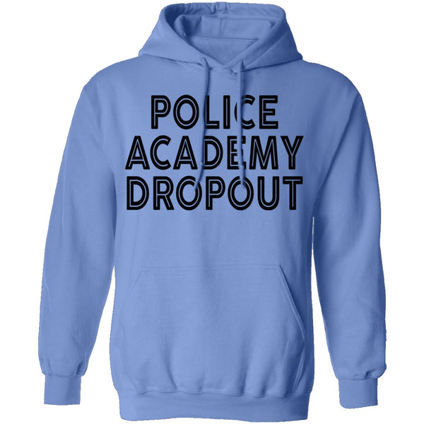 Police Academy Dropout T-Shirt CustomCat