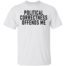 Political Correctness Offends Me T-Shirt