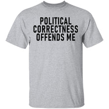 Political Correctness Offends Me T-Shirt