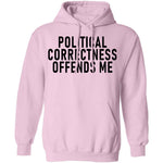 Political Correctness Offends Me T-Shirt CustomCat