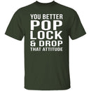Pop Lock & Drop That Attitude T-Shirt CustomCat