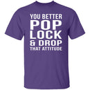 Pop Lock & Drop That Attitude T-Shirt CustomCat