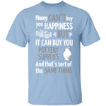 Pottery Makes Me Happy T-Shirt CustomCat