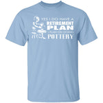 Pottery Retirement Plan T-Shirt CustomCat