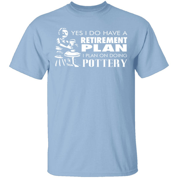 Pottery Retirement Plan T-Shirt CustomCat