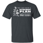 Pottery Retirement Plan T-Shirt CustomCat