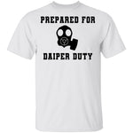 Prepared For Daiper Duty T-Shirt CustomCat
