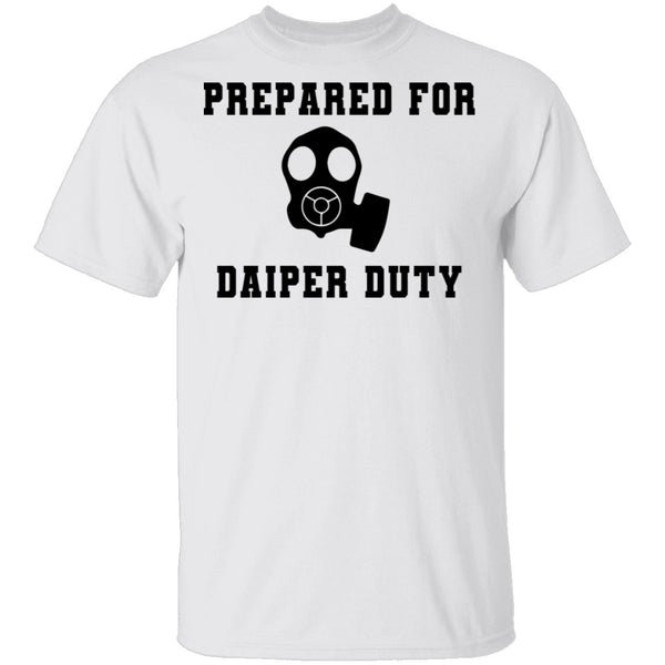 Prepared For Daiper Duty T-Shirt CustomCat
