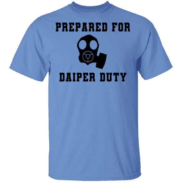 Prepared For Daiper Duty T-Shirt CustomCat