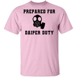 Prepared For Daiper Duty T-Shirt CustomCat